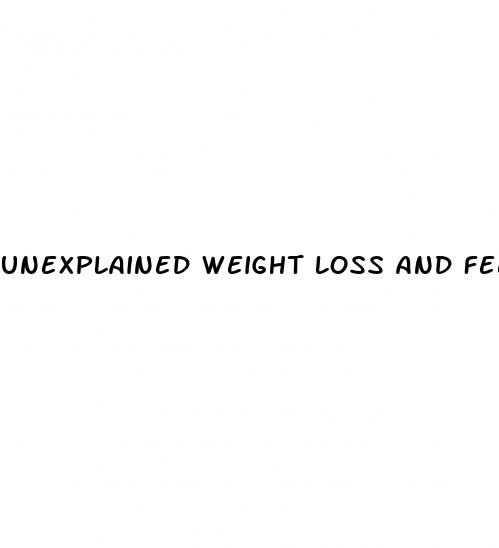 unexplained weight loss and feeling cold