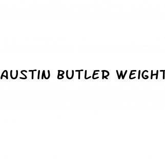 austin butler weight loss