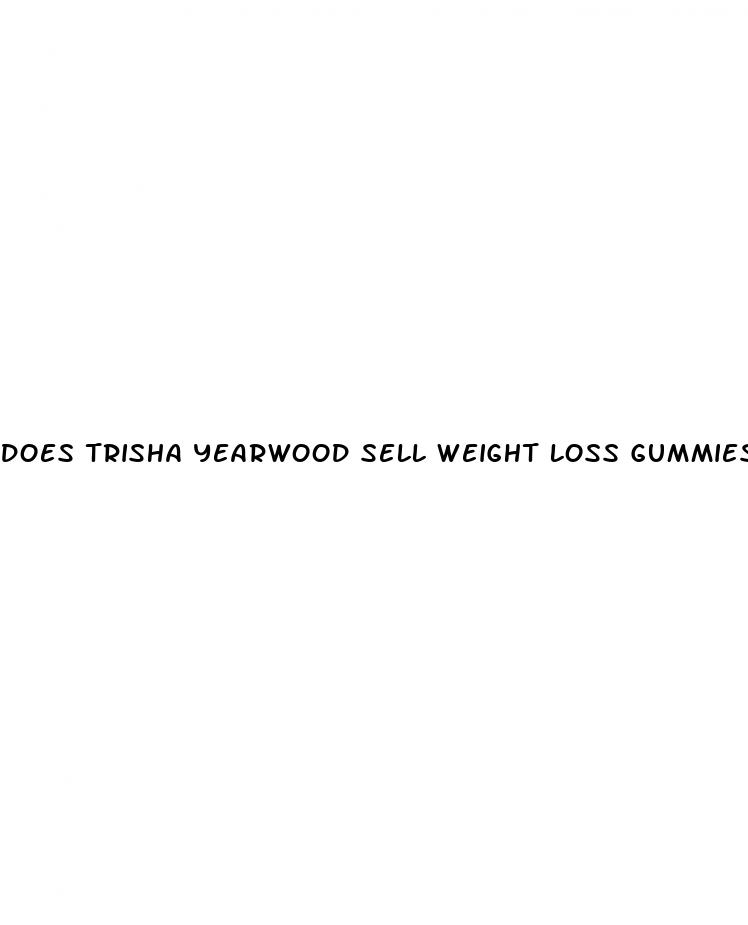 does trisha yearwood sell weight loss gummies