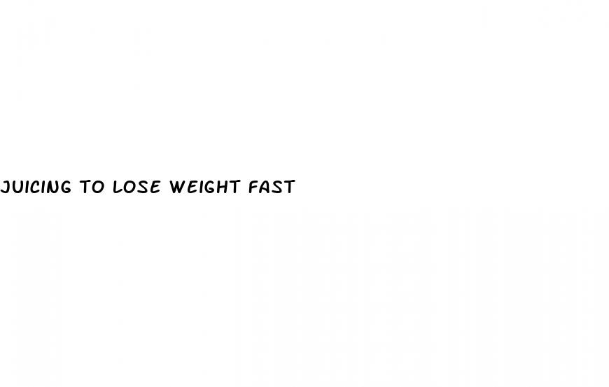 juicing to lose weight fast