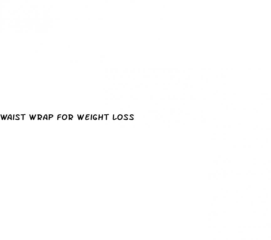 waist wrap for weight loss