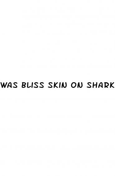 was bliss skin on shark tank