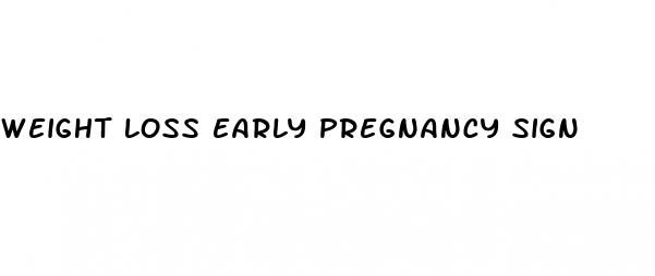 weight loss early pregnancy sign