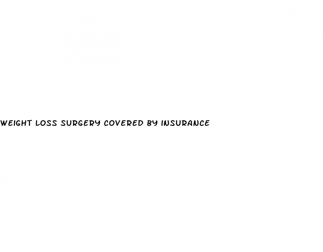 weight loss surgery covered by insurance