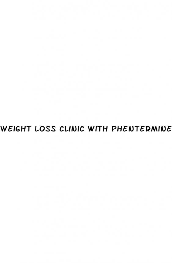 weight loss clinic with phentermine