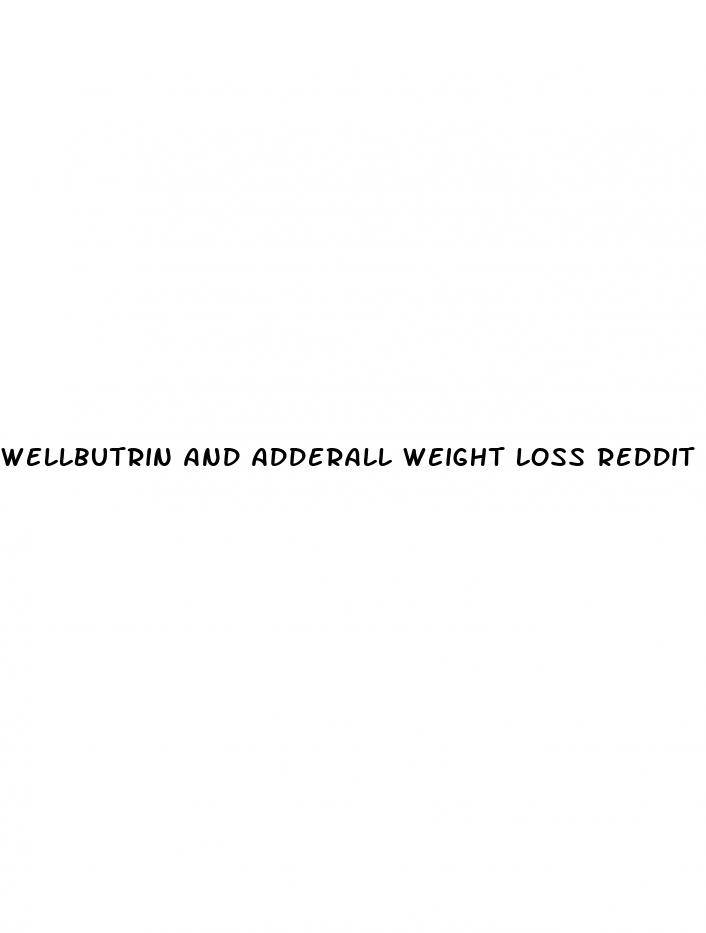 wellbutrin and adderall weight loss reddit