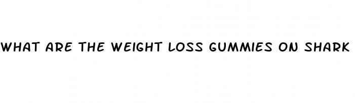 what are the weight loss gummies on shark tank