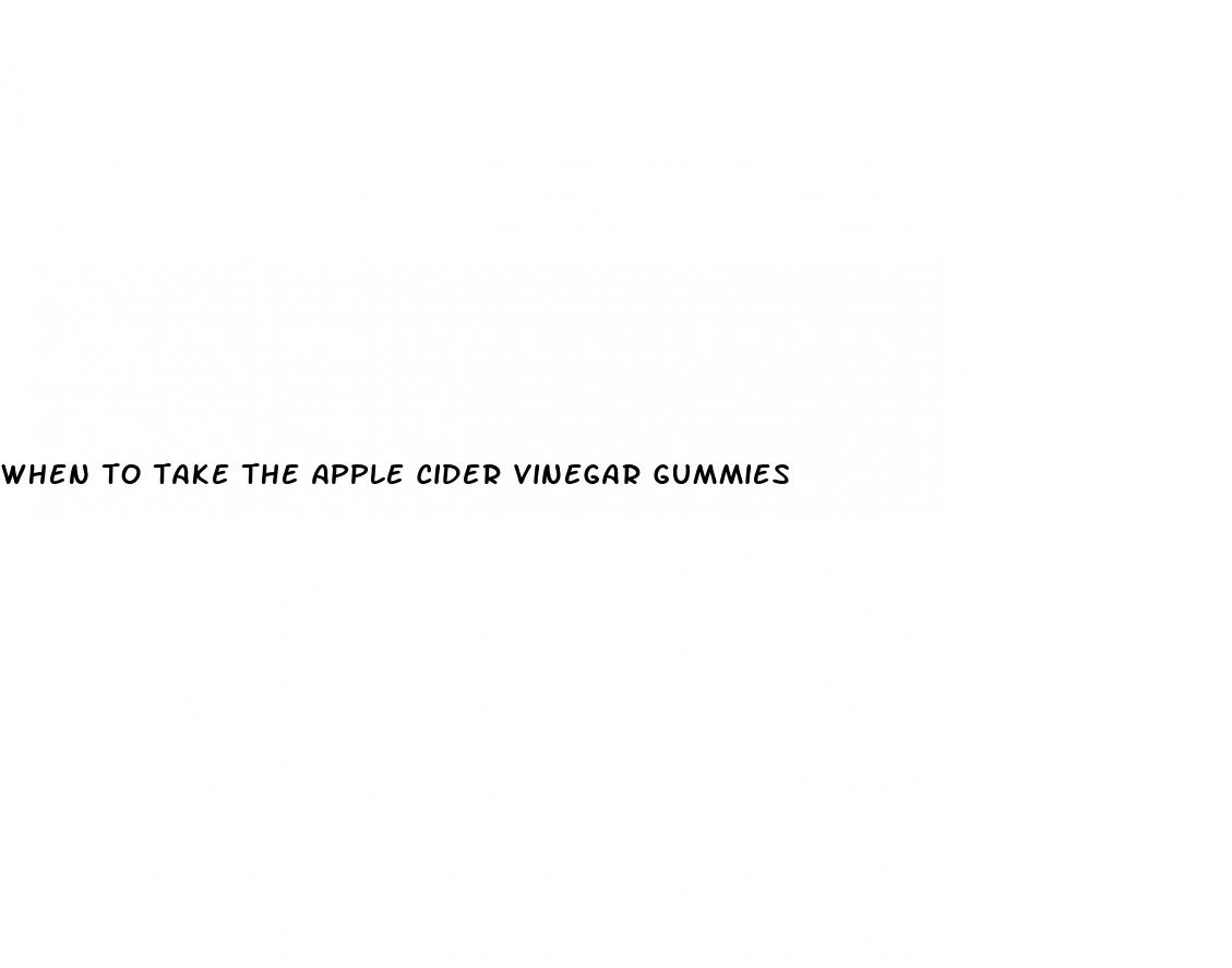 when to take the apple cider vinegar gummies