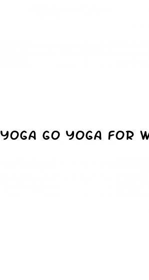 yoga go yoga for weight loss