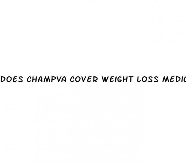 does champva cover weight loss medication