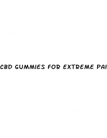 cbd gummies for extreme pain