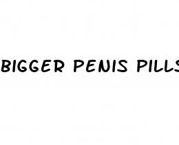 bigger penis pills