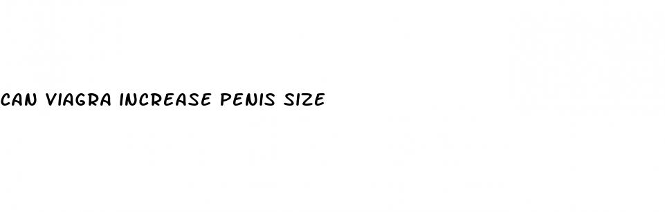 can viagra increase penis size