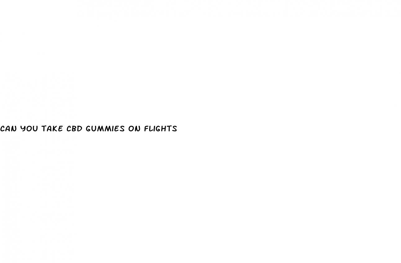 can you take cbd gummies on flights