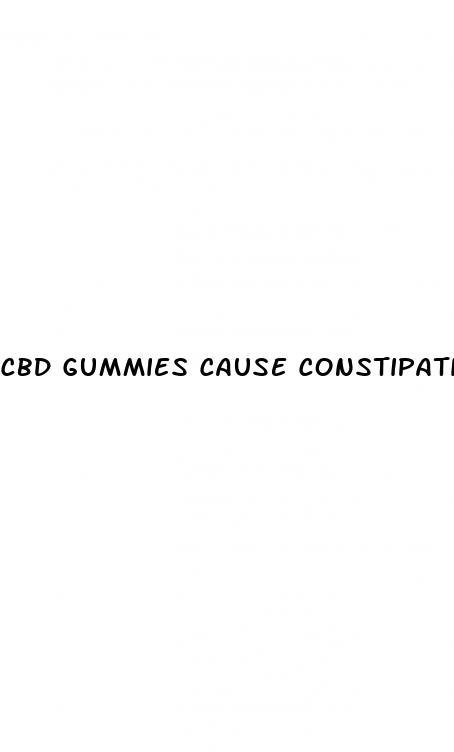 cbd gummies cause constipation
