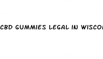 cbd gummies legal in wisconsin