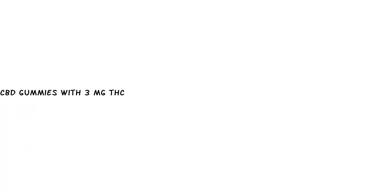 cbd gummies with 3 mg thc