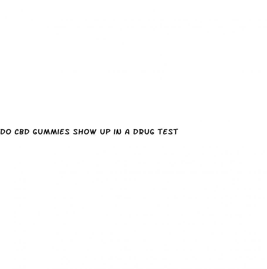 do cbd gummies show up in a drug test