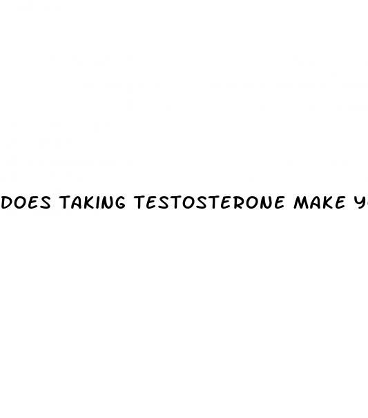 does taking testosterone make your penis bigger