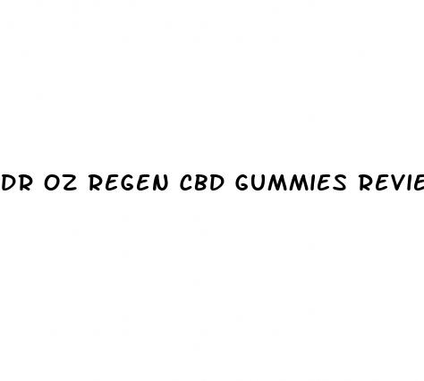 dr oz regen cbd gummies reviews