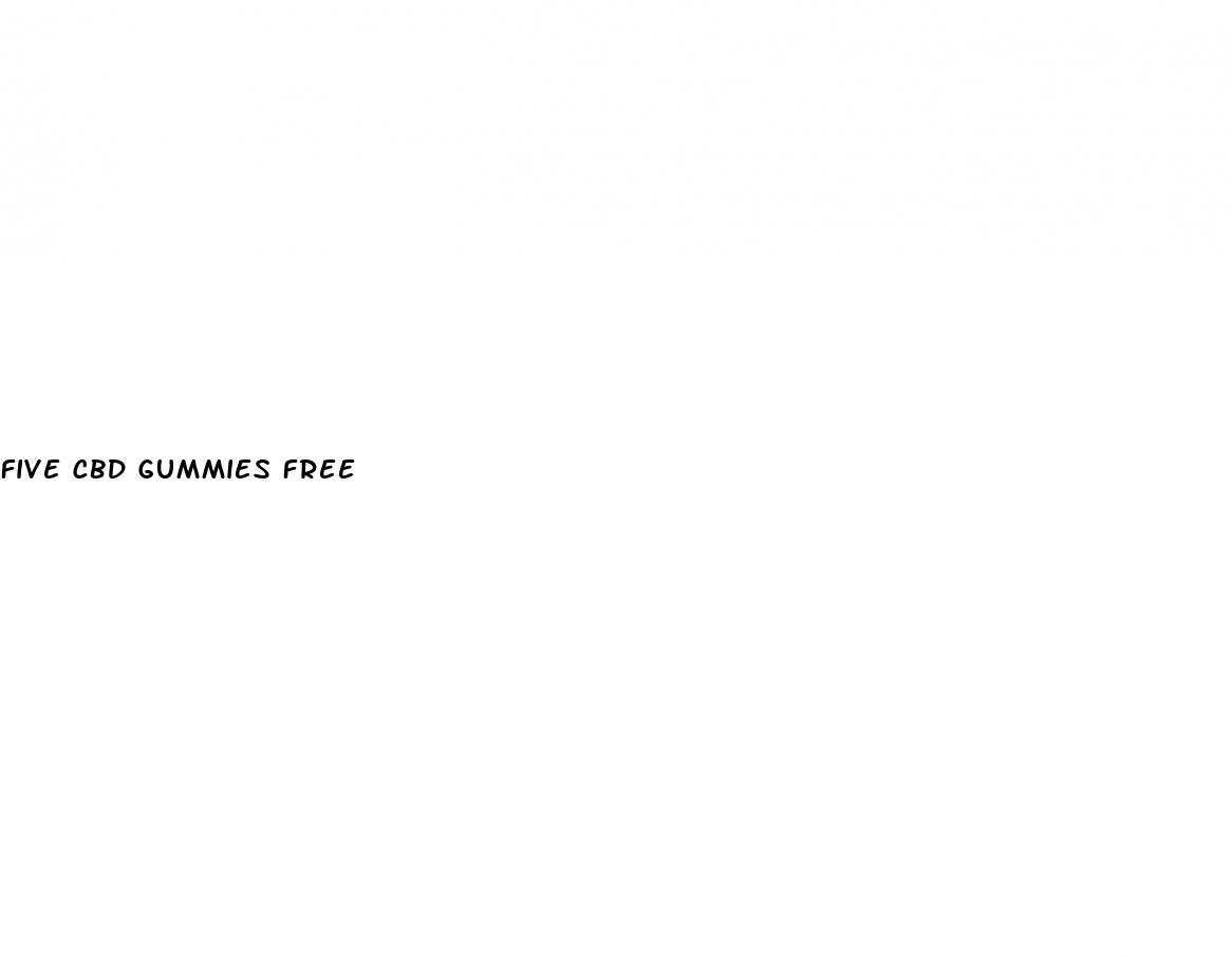 five cbd gummies free