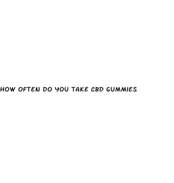 how often do you take cbd gummies