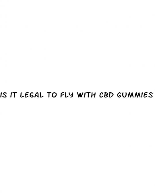 is it legal to fly with cbd gummies