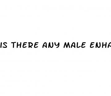 is there any male enhancement pills that work