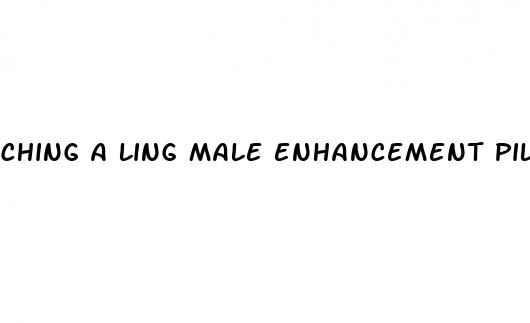 ching a ling male enhancement pill