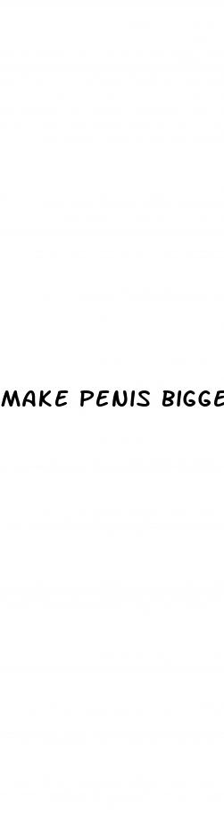 make penis bigger naturally