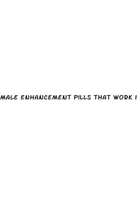 male enhancement pills that work in 30 minutes