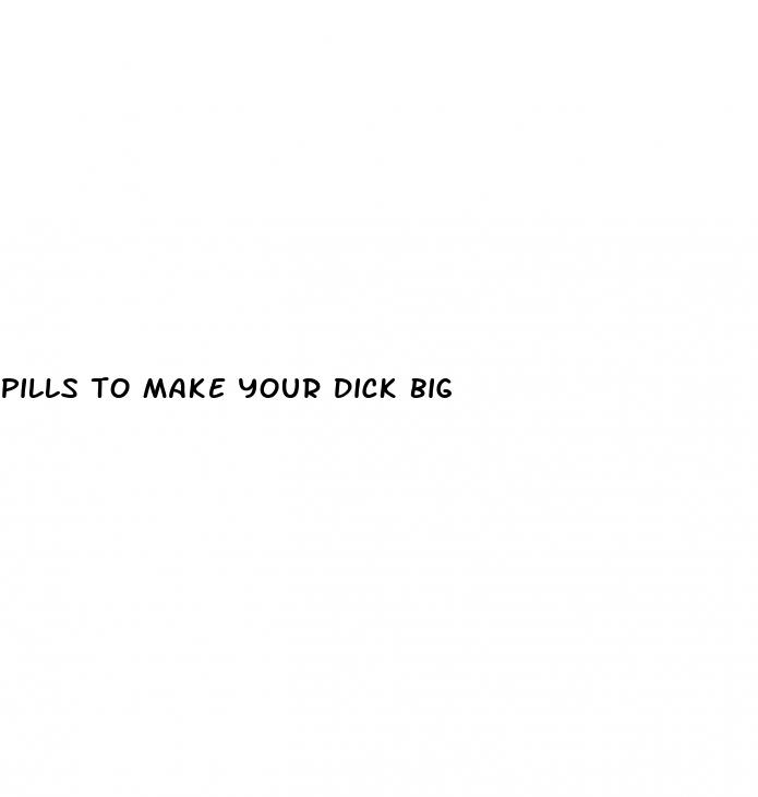 pills to make your dick big