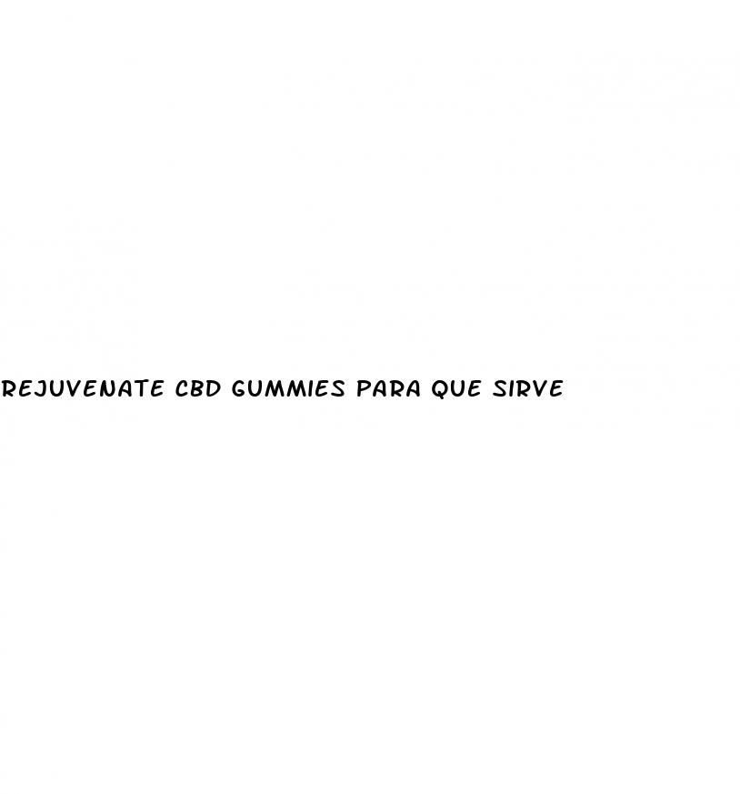 rejuvenate cbd gummies para que sirve