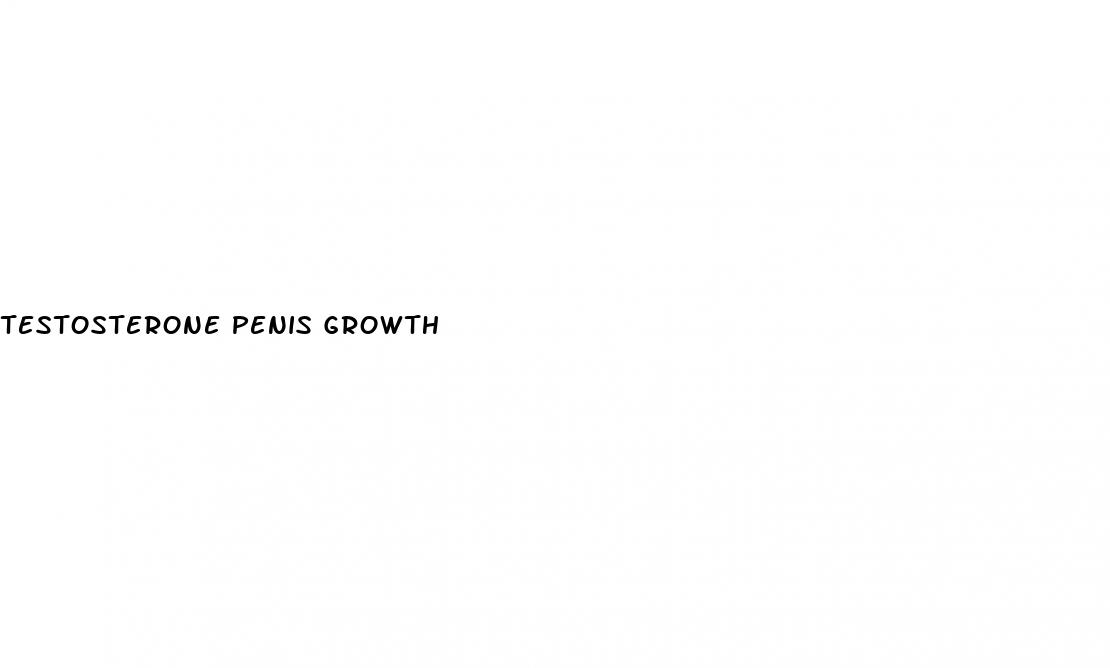 testosterone penis growth