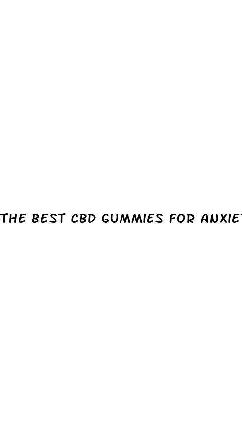the best cbd gummies for anxiety