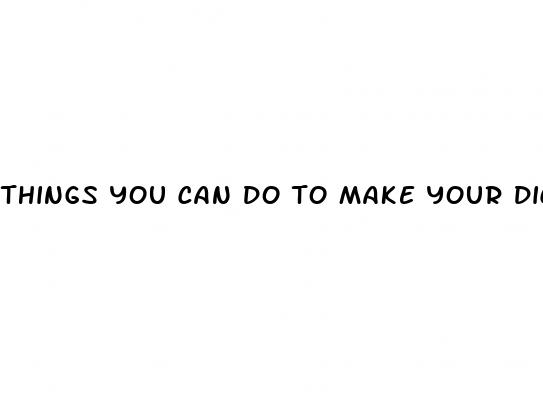 things you can do to make your dick bigger