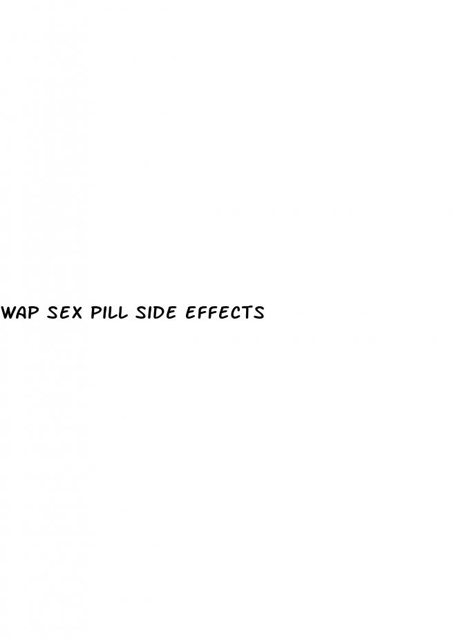 wap sex pill side effects