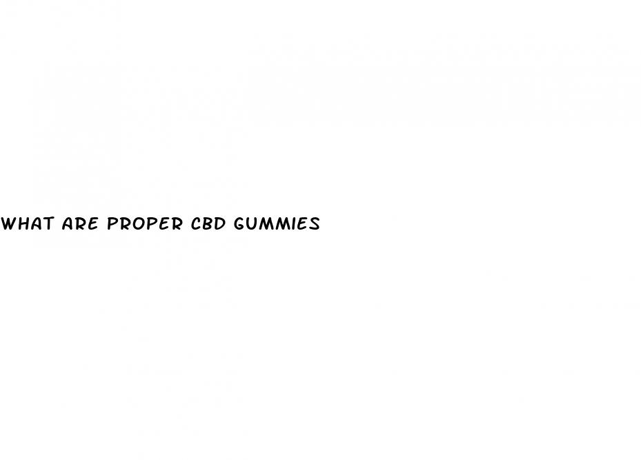 what are proper cbd gummies