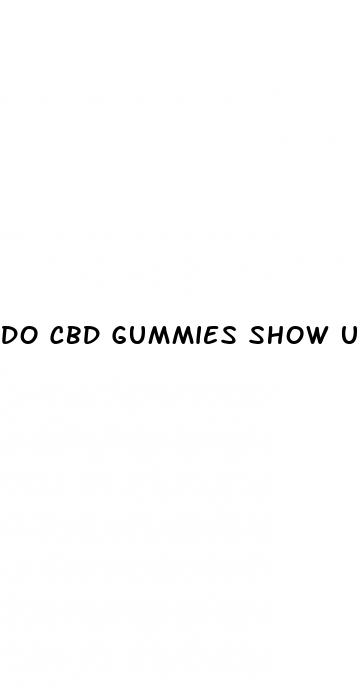 do cbd gummies show up in bloodwork