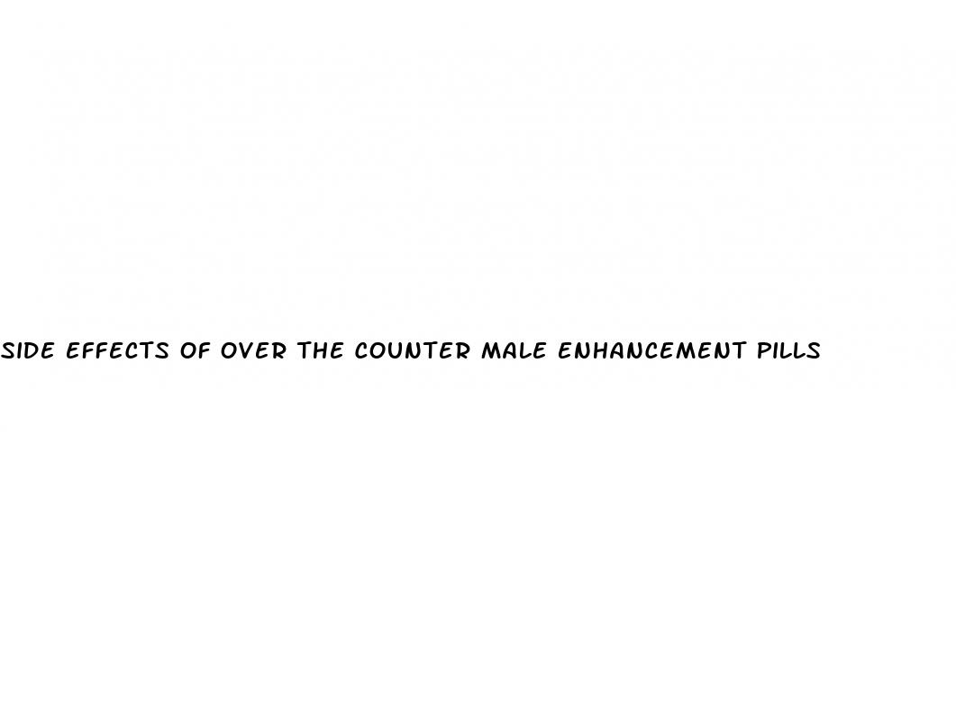 side effects of over the counter male enhancement pills
