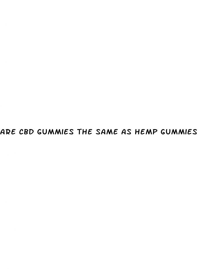 are cbd gummies the same as hemp gummies