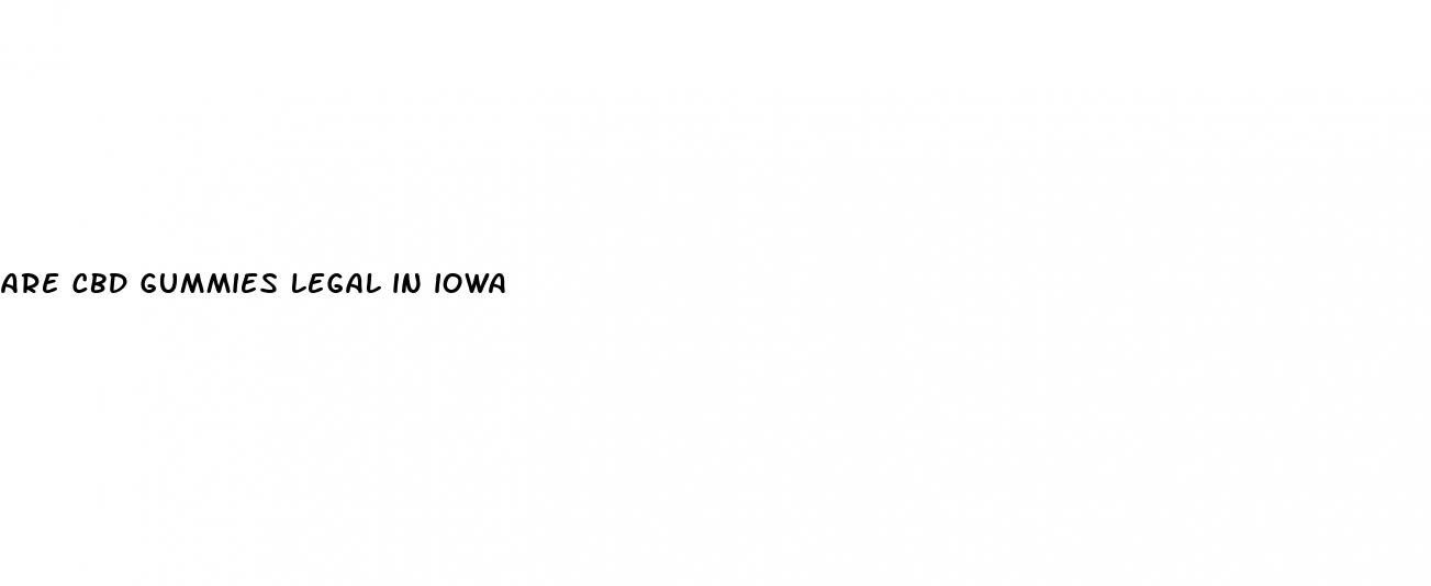are cbd gummies legal in iowa