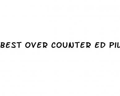 best over counter ed pill