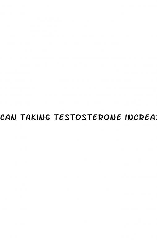 can taking testosterone increase penis size