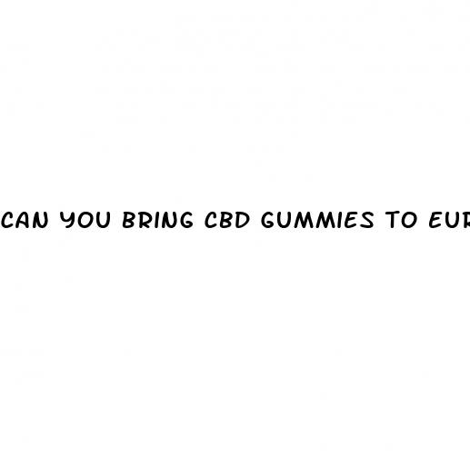 can you bring cbd gummies to europe