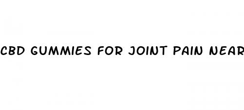 cbd gummies for joint pain near me