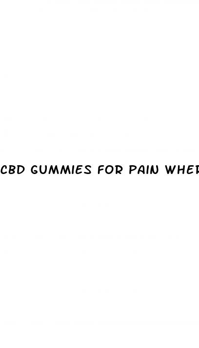 cbd gummies for pain where to buy