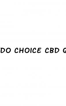 do choice cbd gummies work