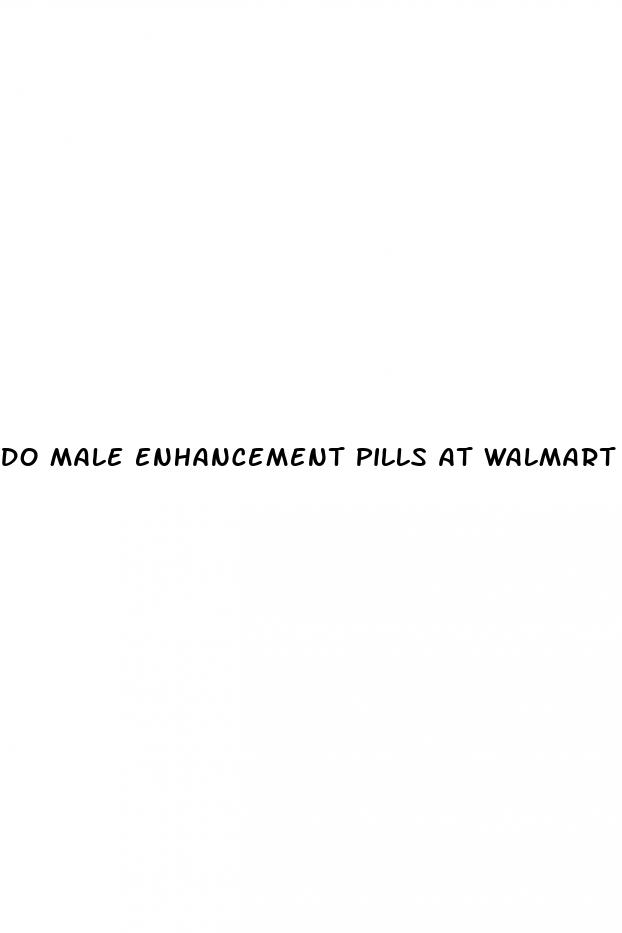 do male enhancement pills at walmart work