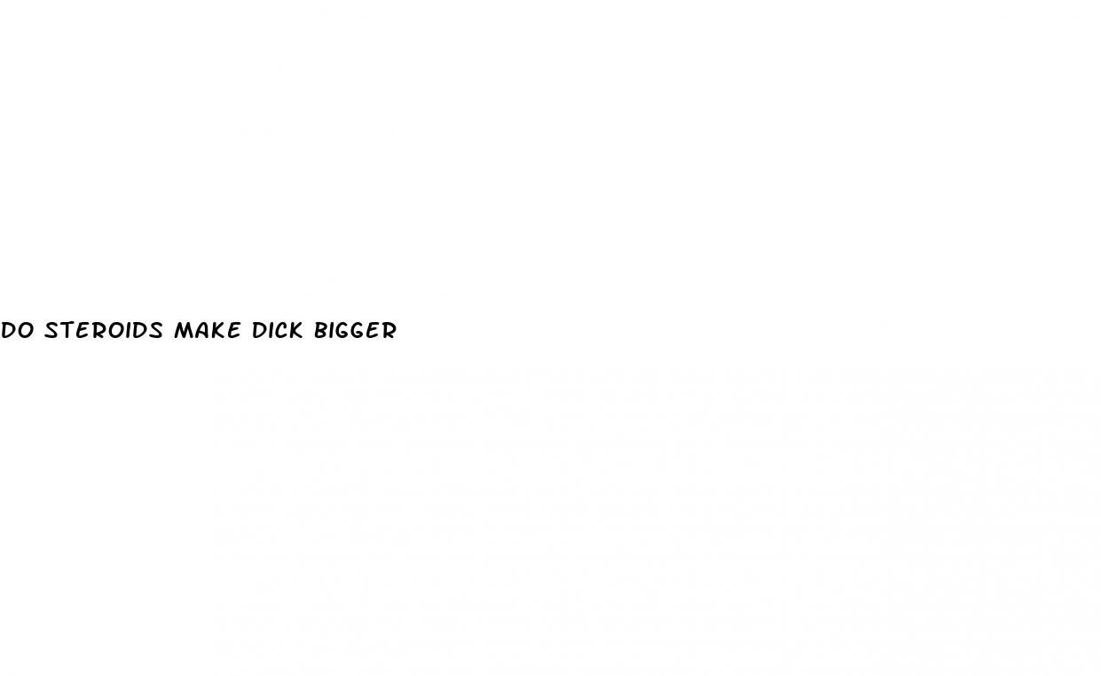 do steroids make dick bigger